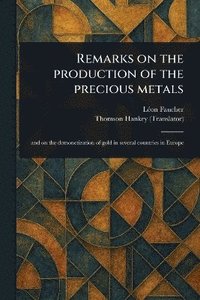 bokomslag Remarks on the Production of the Precious Metals