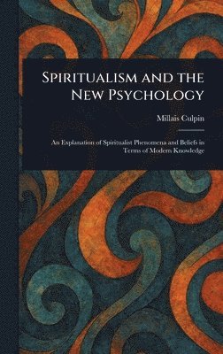 bokomslag Spiritualism and the New Psychology
