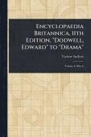 bokomslag Encyclopaedia Britannica, 11th Edition, "Dodwell, Edward" to "Drama"