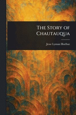 bokomslag Story of Chautauqua