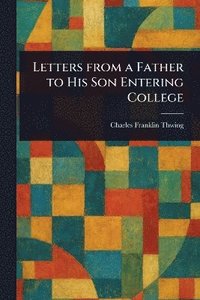 bokomslag Letters From a Father to His Son Entering College