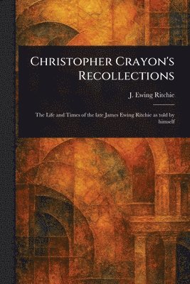 bokomslag Christopher Crayon's Recollections