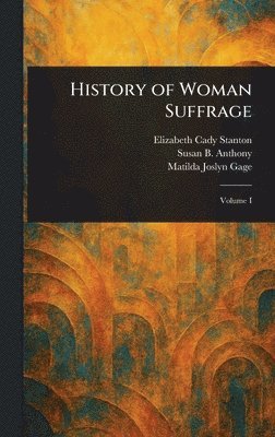 bokomslag History of Woman Suffrage