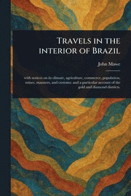 bokomslag Travels in the Interior of Brazil