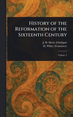 History of the Reformation of the Sixteenth Century 1