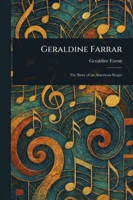bokomslag Geraldine Farrar