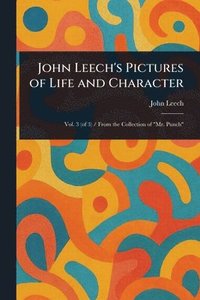 bokomslag John Leech's Pictures of Life and Character
