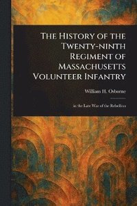 bokomslag History of the Twenty-ninth Regiment of Massachusetts Volunteer Infantry