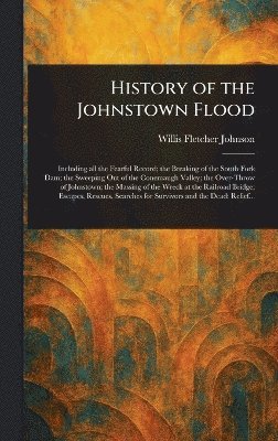 bokomslag History of the Johnstown Flood