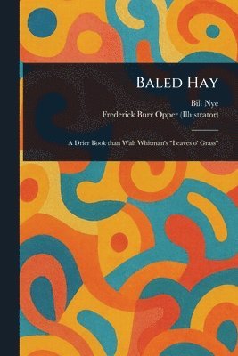 Bill Nye, Frederick Burr Opper - Baled Hay, Häftad