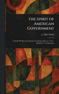 bokomslag Spirit of American Government