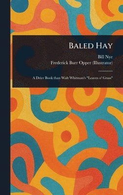 Bill Nye, Frederick Burr Opper - Baled Hay, Inbunden