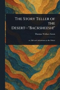 bokomslag Story Teller of the Desert-"Backsheesh!"
