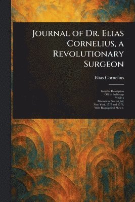 bokomslag Journal of Dr. Elias Cornelius, a Revolutionary Surgeon