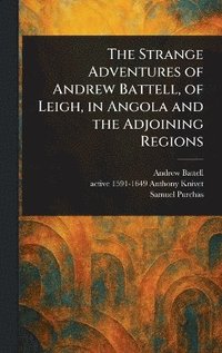 bokomslag Strange Adventures of Andrew Battell, of Leigh, in Angola and the Adjoining Regions