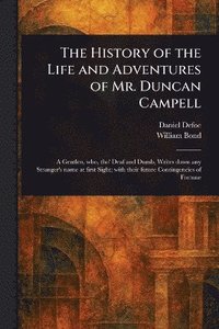 bokomslag History of the Life and Adventures of Mr. Duncan Campell