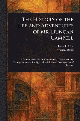 bokomslag History of the Life and Adventures of Mr. Duncan Campell