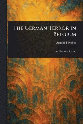 Arnold Toynbee - German Terror in Belgium, Häftad