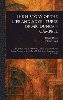 bokomslag History of the Life and Adventures of Mr. Duncan Campell