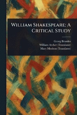 Georg Brandes, William Archer, Mary Morison - William Shakespeare, Häftad