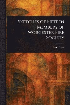 bokomslag Sketches of Fifteen Members of Worcester Fire Society