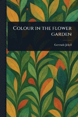 bokomslag Colour in the Flower Garden