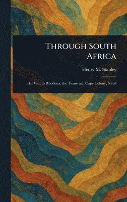 Henry M (Henry Morton) Stanley - Through South Africa, Inbunden