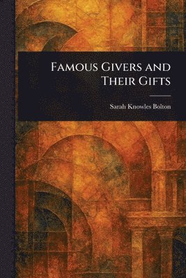 Famous Givers and Their Gifts 1
