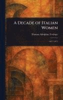 Thomas Adolphus Trollope - Decade of Italian Women, Inbunden