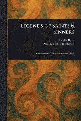 Douglas Hyde, Noel L (Noel Laura) Nisbet - Legends of Saints & Sinners, Häftad