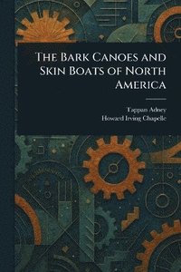 bokomslag Bark Canoes and Skin Boats of North America