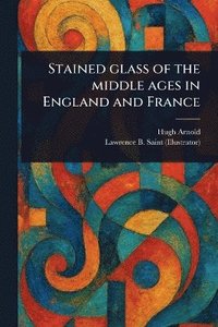 bokomslag Stained Glass of the Middle Ages in England and France