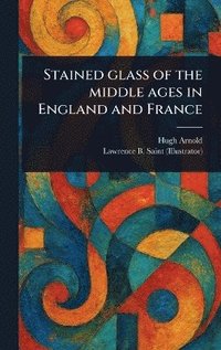 bokomslag Stained Glass of the Middle Ages in England and France
