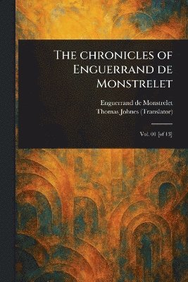 Enguerrand De Monstrelet, Thomas Johnes - Chronicles of Enguerrand De Monstrelet, Häftad