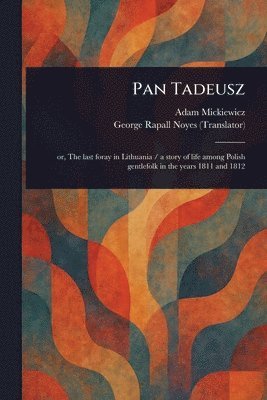 Adam Mickiewicz, George Rapall Noyes - Pan Tadeusz, Häftad