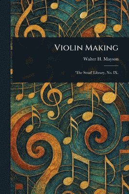 Walter H (Walter Henry) Mayson, Walter H. (Walter Henry) Mayson - Violin Making, Häftad