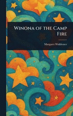 Margaret Widdemer - Winona of the Camp Fire, Inbunden