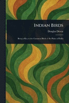 Douglas Dewar - Indian Birds, Häftad