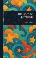 bokomslag The Dogs of Boytown