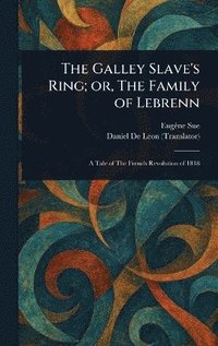 bokomslag Galley Slave's Ring; or, The Family of Lebrenn