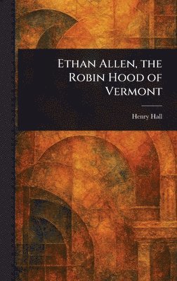 bokomslag Ethan Allen, the Robin Hood of Vermont