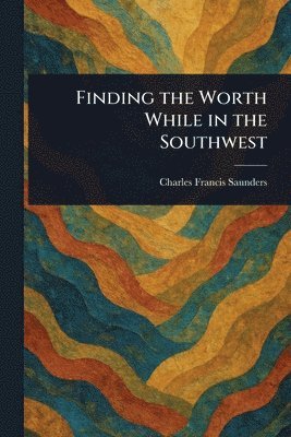 Finding the Worth While in the Southwest 1