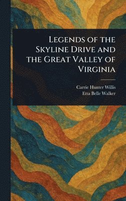 bokomslag Legends of the Skyline Drive and the Great Valley of Virginia