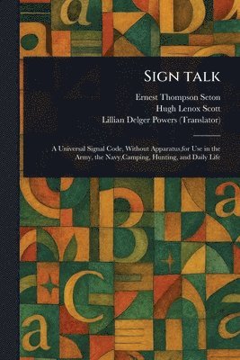 Ernest Thompson Seton, Hugh Lenox Scott, Lillian Delger Powers - Sign Talk, Häftad