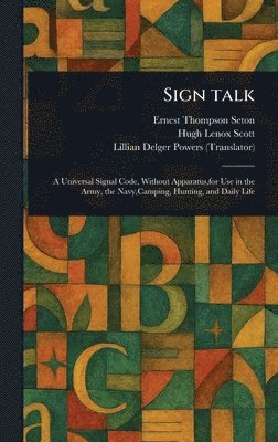 Ernest Thompson Seton, Hugh Lenox Scott, Lillian Delger Powers - Sign Talk, Inbunden