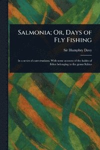 bokomslag Salmonia; Or, Days of Fly Fishing