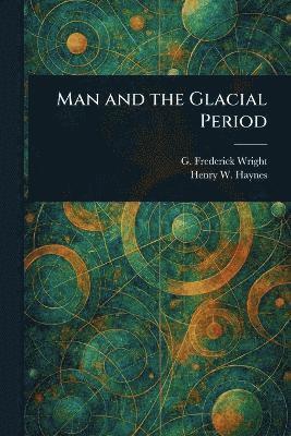 bokomslag Man and the Glacial Period