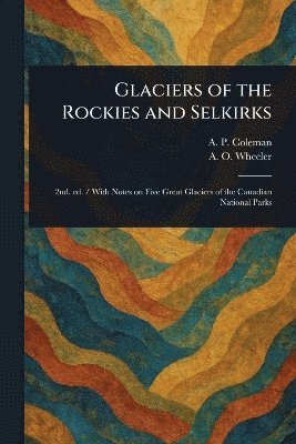Glaciers of the Rockies and Selkirks 1