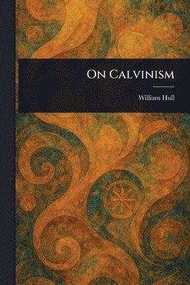 William Hull - On Calvinism, Häftad