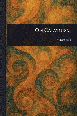 bokomslag On Calvinism